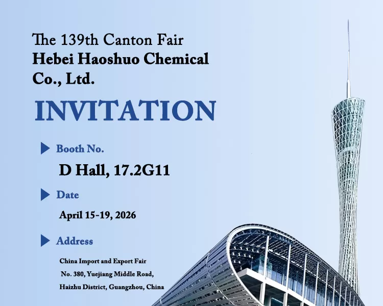 Hebei Haoshuo Chemical to Participate in the 2026 Canton Fair, Sincerely Inviting Global Merchants to Join Us